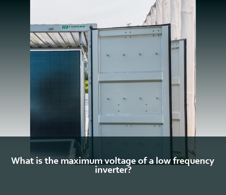 What is the maximum voltage of a low frequency inverter?