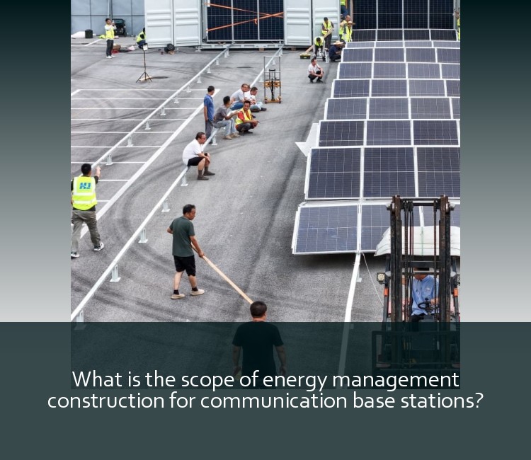 What is the scope of energy management construction for communication base stations?