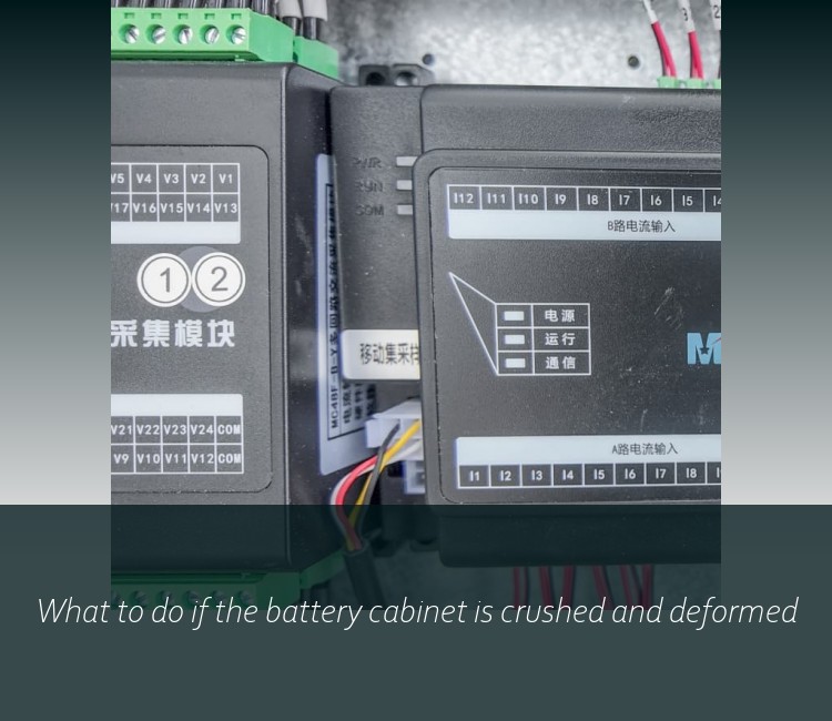 What to do if the battery cabinet is crushed and deformed