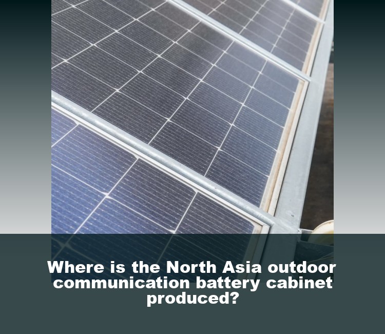 Where is the North Asia outdoor communication battery cabinet produced?