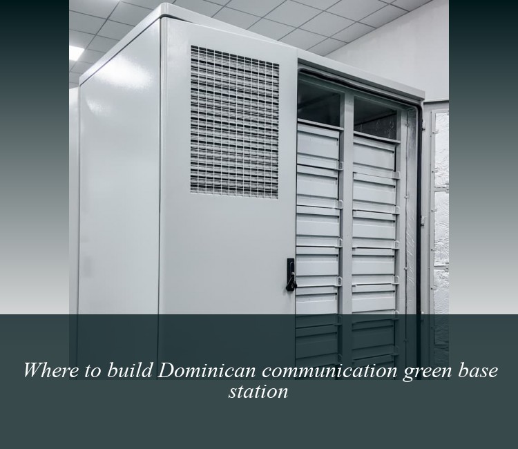 Where to build Dominican communication green base station