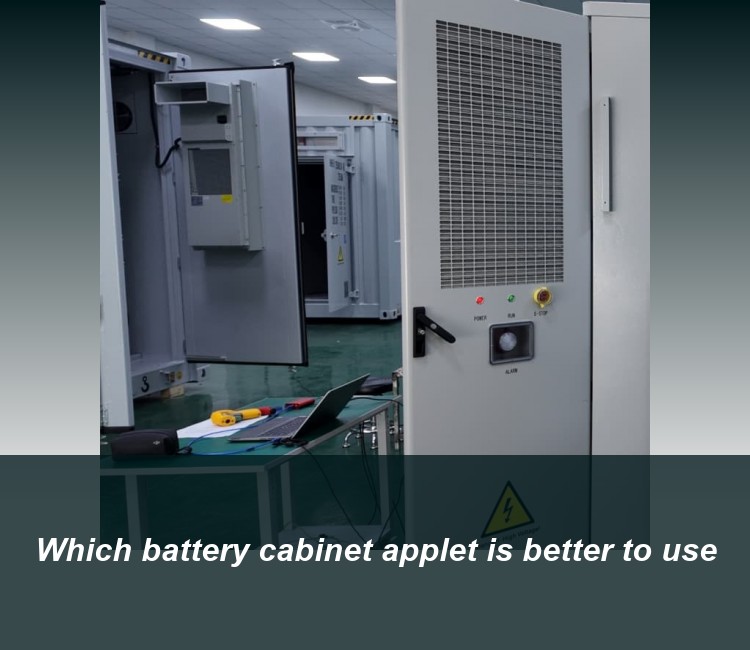Which battery cabinet applet is better to use