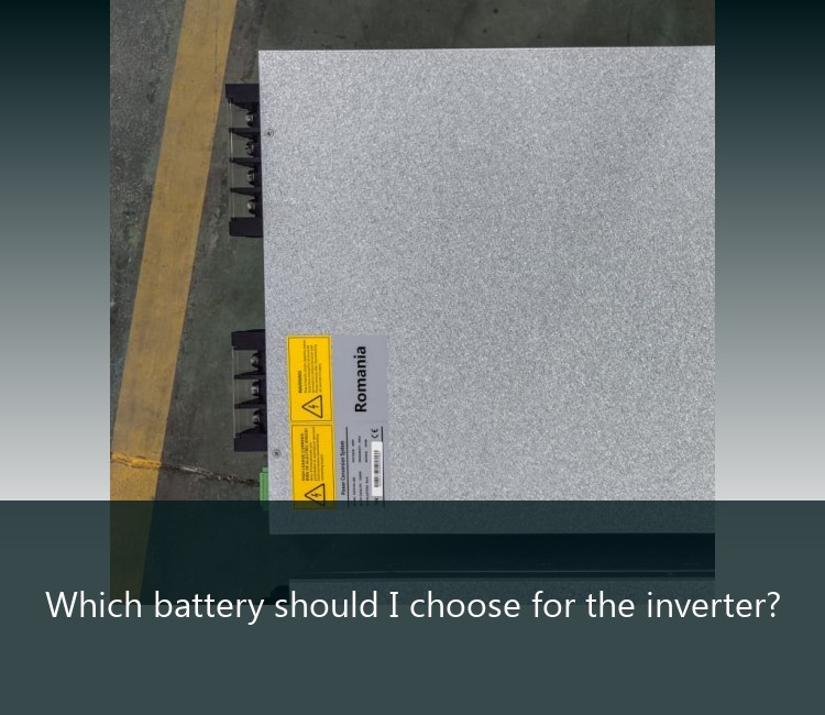 Which battery should I choose for the inverter?
