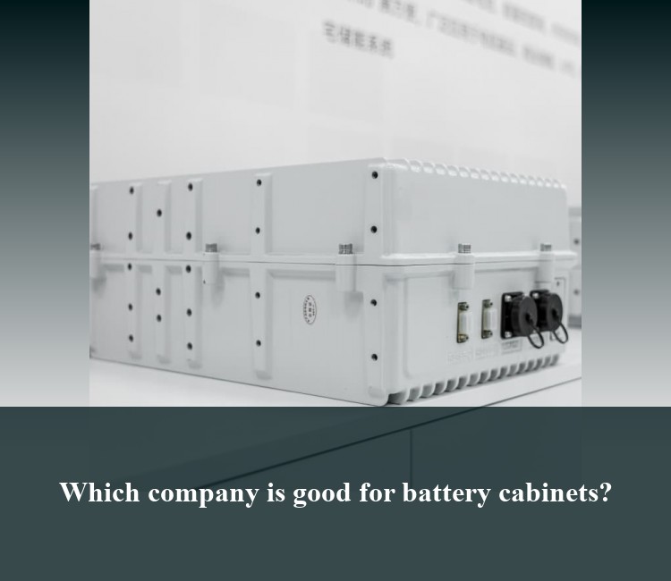 Which company is good for battery cabinets?