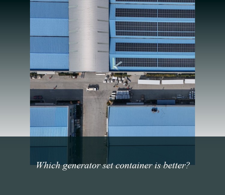 Which generator set container is better?