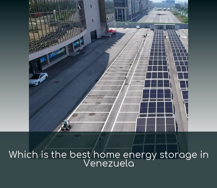 Which is the best home energy storage in Venezuela