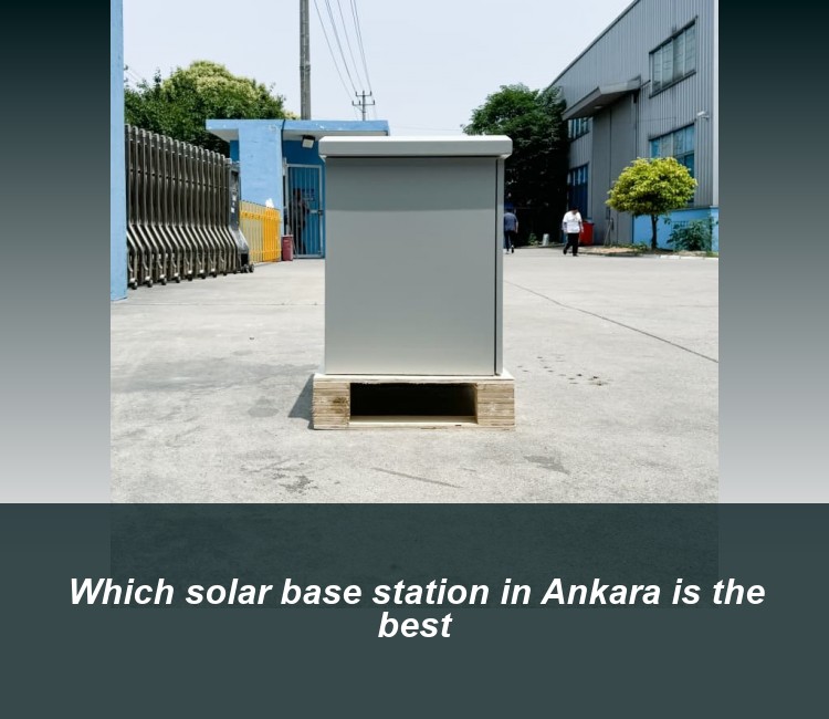 Which solar base station in Ankara is the best