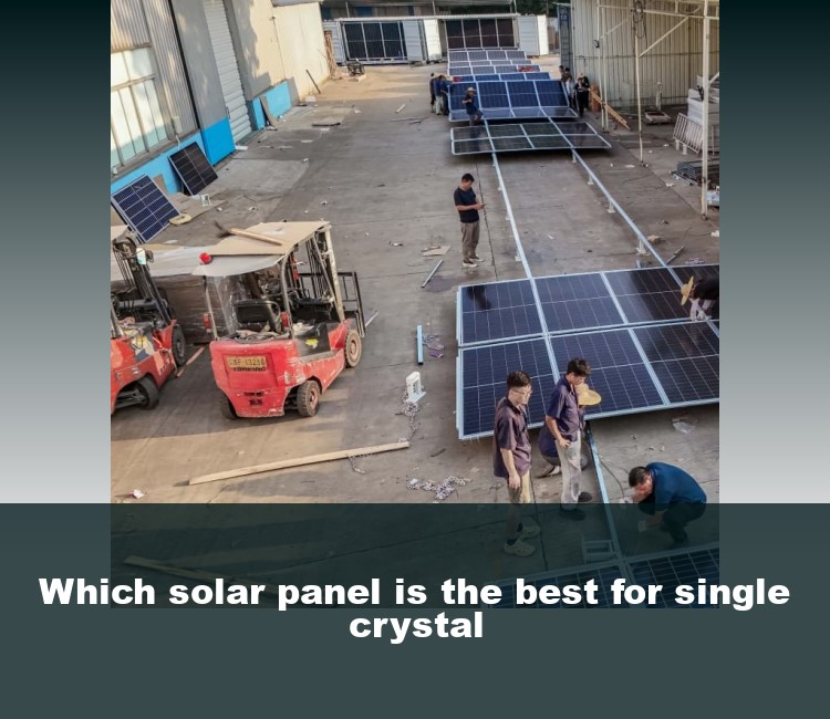 Which solar panel is the best for single crystal
