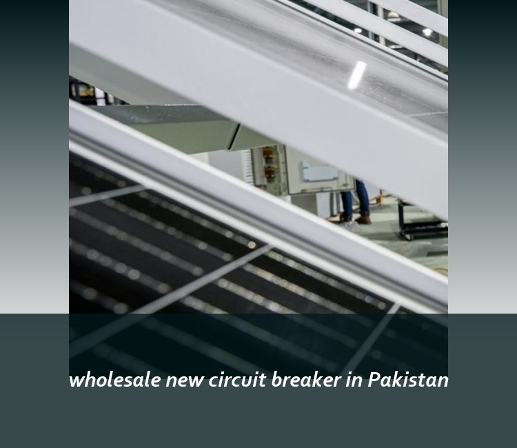 wholesale new circuit breaker in Pakistan