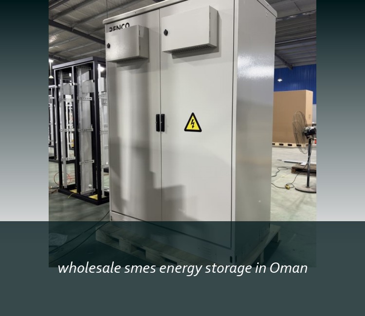 wholesale smes energy storage in Oman