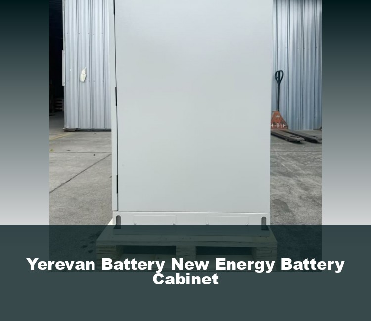 Yerevan Battery New Energy Battery Cabinet